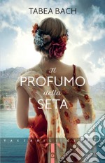 Il profumo della seta libro