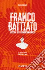 Franco Battiato. Come un incantesimo. Le storie dietro le canzoni