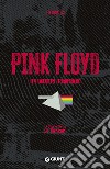 Pink Floyd. Il fiume infinito. Le storie dietro le canzoni libro