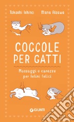 Coccole per gatti. Massaggi e carezze per felini felici