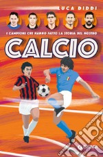 I campioni che hanno fatto la storia del nostro calcio