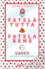 Fatela tutta, fatela bene. Cacca. Manuale di istruzioni