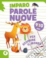 Imparo parole nuove. Per scoprire il mondo. 9-10 anni libro