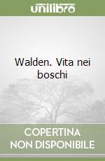 Walden. Vita nei boschi libro