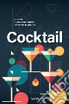Cocktail. Ricette classiche e nuove da tutto il mondo libro