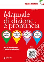 Manuale di dizione e pronuncia. Per chi vuole imparare a leggere e parlare bene. Con File audio online libro