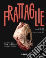 Frattaglie. Cucinare con cuore e cervello (e molto altro)