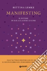 Manifesting. Il potere di far accadere le cose libro