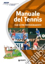 Manuale del tennis. Livello Cerbiatto. Fase di pre-perfezionamento libro