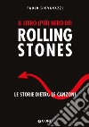 Il libro (più) nero dei Rolling Stones. Le storie dietro le canzoni libro