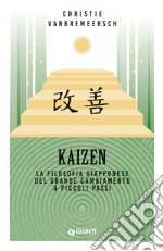 Kaizen. La filosofia giapponese del grande cambiamento a piccoli passi