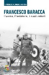 Francesco Baracca. L'uomo, l'aviatore, i suoi valori libro di Manca Vincenzo Ruggero