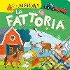 La fattoria. Libri parlanti. Ediz. a colori libro