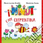 L'ape Clementina. I Ninut. Ediz. a colori libro