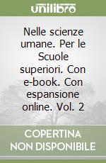 Nelle scienze umane. Per le Scuole superiori. Con e-book. Con espansione online. Vol. 2 libro