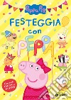 Festeggia con Peppa. Peppa Pig. Con adesivi. Ediz. a colori libro di Del Col Giulia