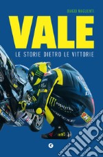 Vale. Le storie dietro le vittorie libro