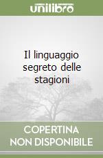 Il linguaggio segreto delle stagioni