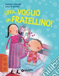 Uffa, voglio un fratellino! libro