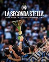 La seconda stella. Il libro ufficiale del ventesimo scudetto dell'Inter. Ediz. illustrata libro