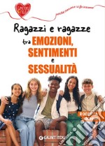 Ragazzi e ragazze tra emozioni, sentimenti e sessualità libro