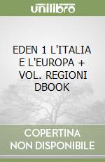 EDEN 1 L'ITALIA E L'EUROPA + VOL. REGIONI DBOOK libro