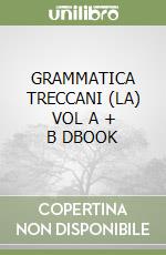 GRAMMATICA TRECCANI (LA) VOL A + B DBOOK libro