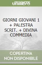 GIORNI GIOVANI 1 + PALESTRA SCRIT. + DIVINA COMMEDIA libro