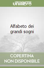 Alfabeto dei grandi sogni libro