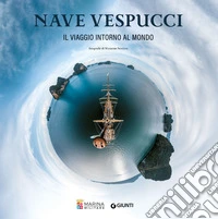 Nave Vespucci. Viaggio intorno al mondo libro
