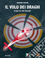 Il volo dei draghi. Flight of the dragons. Ediz. illustrata