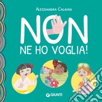 Non ne ho voglia! Ediz. a colori libro