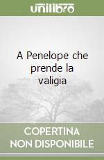 A Penelope che prende la valigia