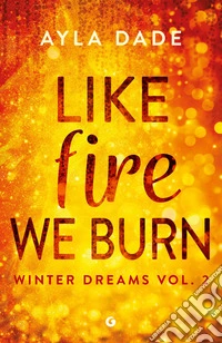 Like fire we burn. Winter dreams. Ediz. italiana. Vol. 2