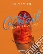 Cocktail. L'atlante mondiale libro