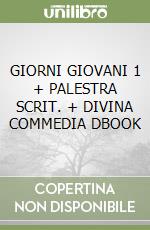 GIORNI GIOVANI 1 + PALESTRA SCRIT. + DIVINA COMMEDIA DBOOK libro