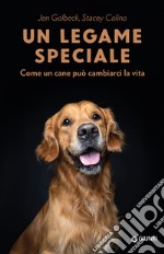 Un legame speciale. Come un cane può cambiarci la vita