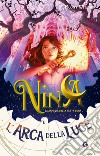 Nina e l'arca della luce. Vol. 7 libro di Moony Witcher