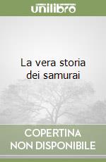 La vera storia dei samurai libro