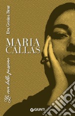 Maria Callas. La voce della passione