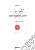 Leonardo sulle tracce di Archimede? Il caso della «chiocciola» per sollevare l'acqua. LXI lettura vinciana. 16 aprile 2022