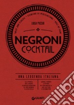 Negroni cocktail. Una leggenda italiana libro