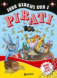 1000 giochi con i pirati. Colora gioca ritaglia. Ediz. a colori libro