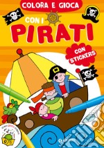 Colora e gioca con i pirati. Con adesivi. Ediz. a colori libro