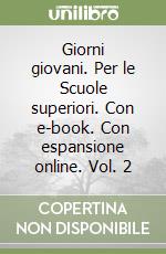 Giorni giovani. Per le Scuole superiori. Con e-book. Con espansione online. Vol. 2 libro