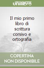 Il mio primo libro di scrittura corsivo e ortografia libro