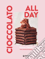 Cioccolato. All day. Ediz. illustrata