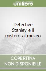 Detective Stanley e il mistero al museo