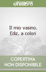 Il mio vasino. Ediz. a colori libro