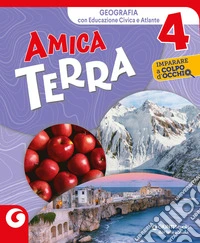 Amica terra antropologico. Per la 4ª classe elementare. Con e-book. Con espansione online. Vol. 1 libro